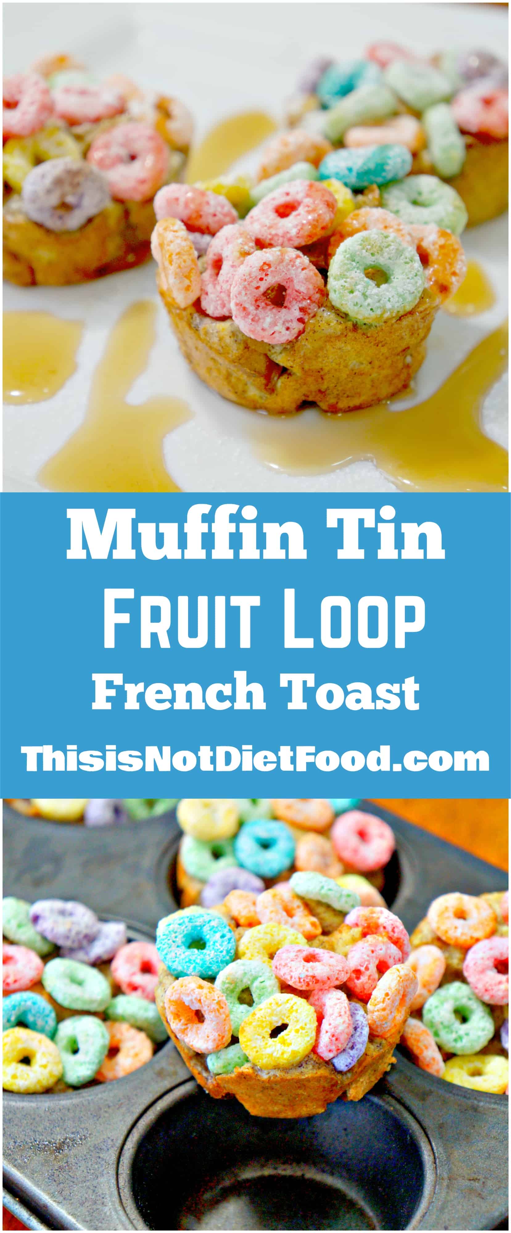 Muffin Tin Fruit Loop French Toast THIS IS NOT DIET FOOD