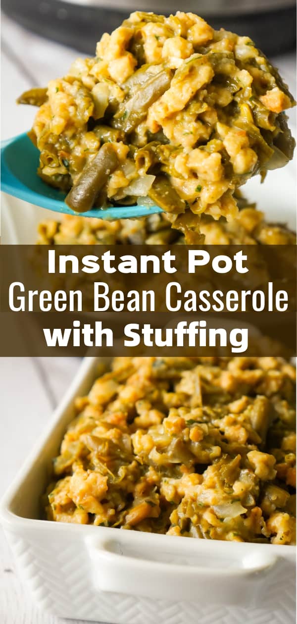 Instant Pot Green Bean Casserole with Stuffing is an easy pressure cooker side dish recipe made with cut green beans, cream of mushroom soup and Stove Top stuffing mix.