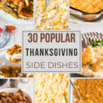 30 of the most popular thanksgiving side dish recipe ideas including, sweet potato casserole, mac and cheese, crock pot thanksgiving side dish recipes, green bean casseroles, creamed corn, mashed potatoes, scalloped potatoes, funeral potatoes and more