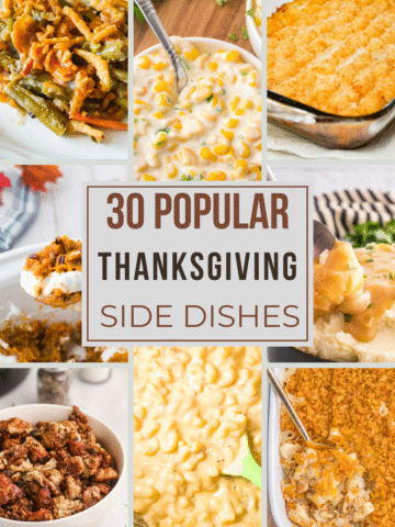 30 of the most popular thanksgiving side dish recipe ideas including, sweet potato casserole, mac and cheese, crock pot thanksgiving side dish recipes, green bean casseroles, creamed corn, mashed potatoes, scalloped potatoes, funeral potatoes and more
